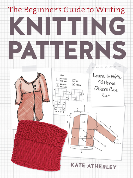 Title details for The Beginner's Guide to Writing Knitting Patterns by Kate Atherley - Available